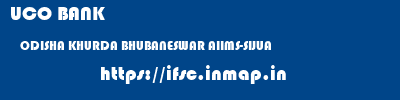 UCO BANK  ODISHA KHURDA BHUBANESWAR AIIMS-SIJUA  ifsc code